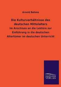 Die Kulturverhaltnisse des deutschen Mittelalters