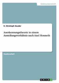 Anerkennungstheorie in einem Anstellungsverhaltnis nach Axel Honneth