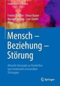 Mensch - Beziehung - Strung: Aktuelle Konzepte Zu Borderline Und Strukturell Verwandten Strungen