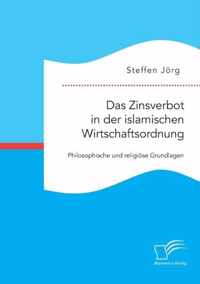 Das Zinsverbot in der islamischen Wirtschaftsordnung: Philosophische und religiöse Grundlagen