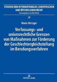 Verfassungs- Und Unionsrechtliche Grenzen Von Massnahmen Zur Foerderung Der Geschlechtergleichstellung Im Berufungsverfahren