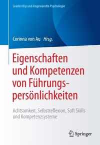 Eigenschaften Und Kompetenzen Von Führungspersönlichkeiten: Achtsamkeit, Selbstreflexion, Soft Skills Und Kompetenzsysteme