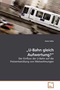 U-Bahn gleich Aufwertung?