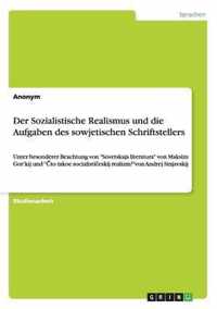 Der Sozialistische Realismus und die Aufgaben des sowjetischen Schriftstellers