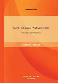 Familie - Scheidung - Patchwork-Familie: Was wird aus den Kindern?