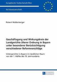 Geschaeftsgang Und Wirkungskreis Der Landgerichte Aelterer Ordnung in Bayern Unter Besonderer Beruecksichtigung Verschiedener Reformvorschlaege