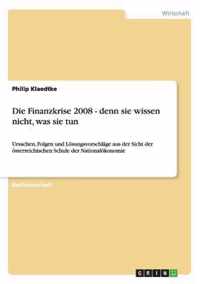 Die Finanzkrise 2008 - denn sie wissen nicht, was sie tun