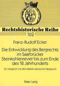 Die Entwicklung Des Bergrechts Im Saarbruecker Steinkohlenrevier Bis Zum Ende Des 18. Jahrhunderts