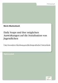 Daily Soaps und ihre moeglichen Auswirkungen auf die Sozialisation von Jugendlichen