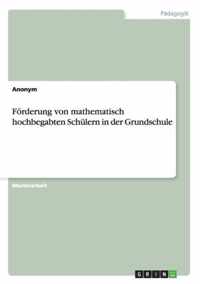 Foerderung von mathematisch hochbegabten Schulern in der Grundschule