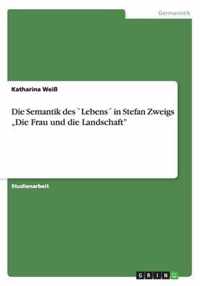 Die Semantik des `Lebens in Stefan Zweigs "Die Frau und die Landschaft"