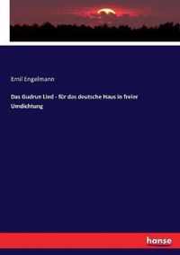 Das Gudrun Lied - fur das deutsche Haus in freier Umdichtung