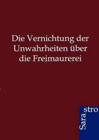 Die Vernichtung der Unwahrheiten uber die Freimaurerei