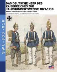 Das Deutsche Heer des Kaiserreiches zur Jahrhundertwende 1871-1918 - Band 1