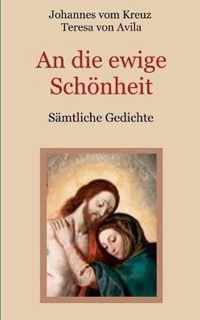 An die ewige Schoenheit - Samtliche Gedichte