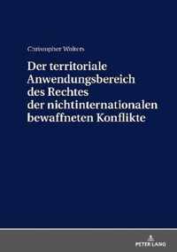 Der territoriale Anwendungsbereich des Rechtes der nichtinternationalen bewaffneten Konflikte