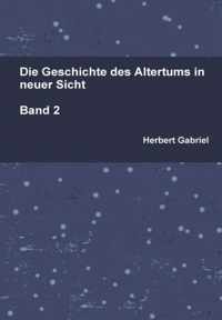 Die Geschichte Des Altertums in Neuer Sicht Band 2