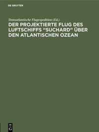 Der Projektierte Flug Des Luftschiffs  Suchard  UEber Den Atlantischen Ozean