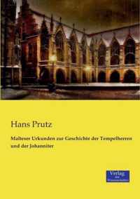 Malteser Urkunden zur Geschichte der Tempelherren und der Johanniter