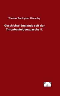 Geschichte Englands seit der Thronbesteigung Jacobs II.