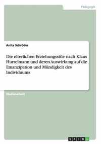 Die elterlichen Erziehungsstile nach Klaus Hurrelmann und deren Auswirkung auf die Emanzipation und Mundigkeit des Individuums