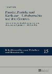 Parodie, Pastiche und Karikatur - Urheberrechte und ihre Grenzen; Eine rechtsvergleichende Untersuchung des deutschen und spanischen Urheberrechts