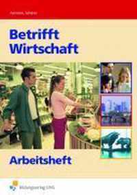 Betrifft Wirtschaft. Arbeitsheft