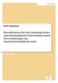 Besonderheiten bei der Grundung kleiner und mittelstandischer Unternehmen durch Oecotrophologen aus betriebswirtschaftlicher Sicht