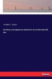 Die Hanse und England von Eduards III. bis auf Heinrichs VIII. Zeit