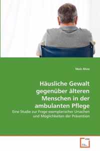 Hausliche Gewalt gegenuber alteren Menschen in der ambulanten Pflege