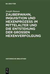 Zauberwahn, Inquisition Und Hexenprozess Im Mittelalter Und Die Entstehung Der Grossen Hexenverfolgung