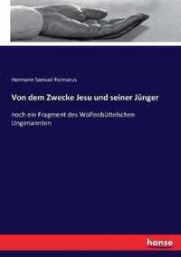 Von dem Zwecke Jesu und seiner Junger