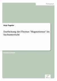 Erarbeitung des Themas Magnetismus im Sachunterricht