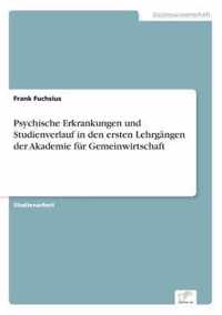 Psychische Erkrankungen und Studienverlauf in den ersten Lehrgangen der Akademie fur Gemeinwirtschaft