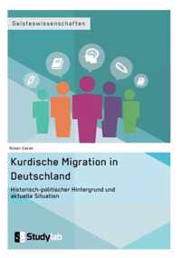 Kurdische Migration in Deutschland. Historisch-politischer Hintergrund und aktuelle Situation