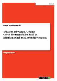 Tradition im Wandel. Obamas Gesundheitsreform im Zeichen amerikanischer Sozialstaatsentwicklung