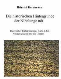 Die historischen Hintergrunde der Nibelunge not