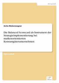 Die Balanced Scorecard als Instrument der Strategieimplementierung bei markenorientierten Konsumguterunternehmen