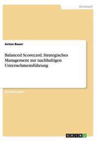 Balanced Scorecard. Strategisches Management zur nachhaltigen Unternehmensfuhrung