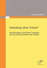 Scheidung ohne Tränen? Auswirkungen elterlicher Trennung auf das Sozialverhalten der Kinder