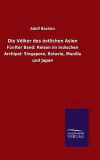 Die Voelker des oestlichen Asien: Funfter Band: Reisen im Indischen Archipel