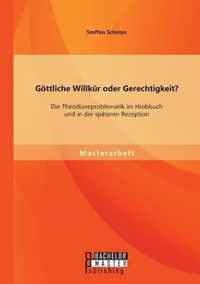 Goettliche Willkur oder Gerechtigkeit? Die Theodizeeproblematik im Hiobbuch und in der spateren Rezeption