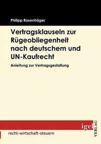 Vertragsklauseln zur Rugeobliegenheit nach deutschem und UN-Kaufrecht