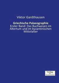 Griechische Palaeographie: Erster Band