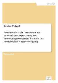 Pensionsfonds als Instrument zur innovativen Ausgestaltung von Versorgungswerken im Rahmen der betrieblichen Altersversorgung