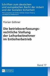 Die Betriebsverfassungsrechtliche Stellung Der Leiharbeitnehmer Im Entleiherbetrieb