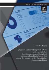 Vergleich der luxemburgischen SICAV mit der deutschen Investmentaktiengesellschaft mit veranderlichem Kapital unter dem Aspekt der Umsetzung der Europaischen Investmentrichtlinie