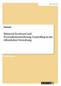 Balanced Scorecard Und Prozesskostenrechnung. Controlling in Der Offentlichen Verwaltung