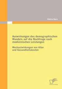 Auswirkungen des demographischen Wandels auf die Nachfrage nach medizinischen Leistungen