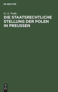 Die Staatsrechtliche Stellung Der Polen in Preussen